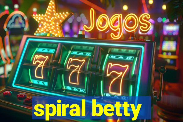 spiral betty